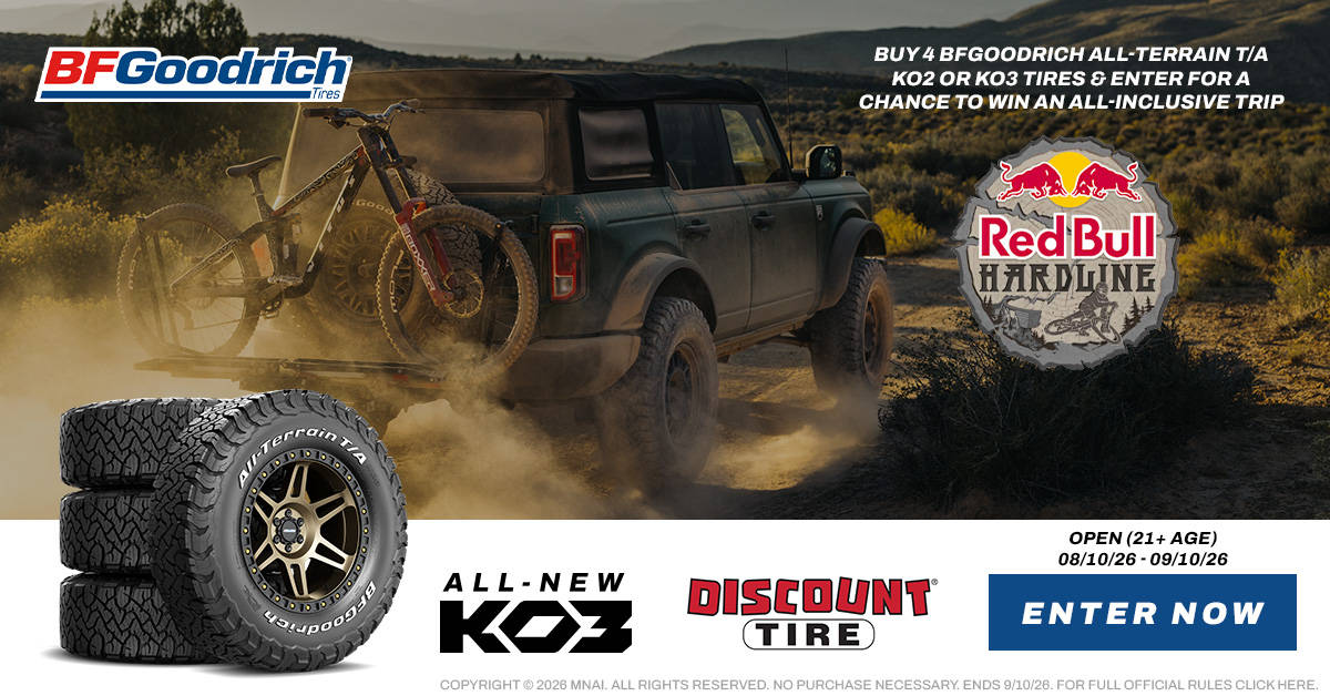 BFGoodrich Tires. Buy 4 BFGoodrich All-Terrain T/A KO2 or KO3 tires & enter for a chance to win an all-inclusive trip. Red Bull Hardline. All-New KO3. Discount Tire. Open (21+ Age) 08/10/26 - 09/10/26. Enter Now.