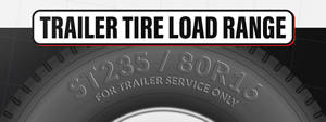 a picture of a tire sidewall with designation 'ST235/80R16 For Trailer Service Only' and the words 'trailer tire load range' written across the top of the image, above the tire.