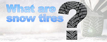An image of a vehicle driving through the snow on the right with the words, 'What are snow tires' to the left and a question mark with a tire tread design on it in the middle of the image.