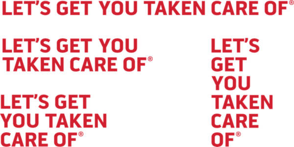 LET'S GET YOU TAKEN CARE OF®
