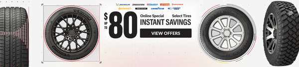 Online Special: Up to $80 Instant Savings on select tires ... view offer