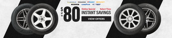 Online Special: Up to $80 Instant Savings on select tires ... view offer