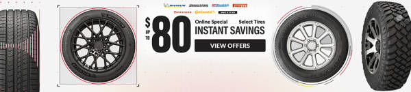 Online Special: Up to $80 Instant Savings on select tires ... view offer