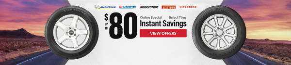 Online Special: Up to $80 Instant Savings on select tires ... view offer