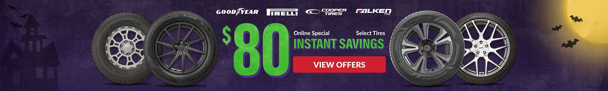 Instant Savings: $80 instant savings on select Pirelli, Goodyear, Cooper, and Falken tires ... view offers