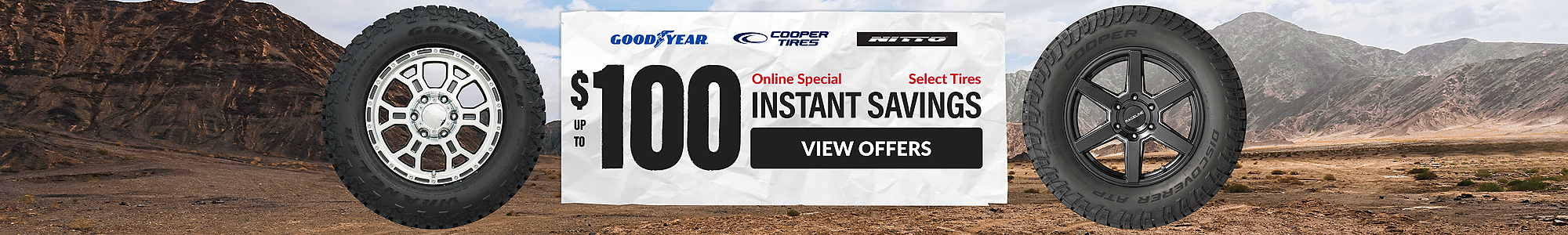 Online Special: up to $100 instant savings on select tires ... view offers