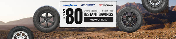 Online Special: Up to $80 Instant Savings on select tires ... view offer