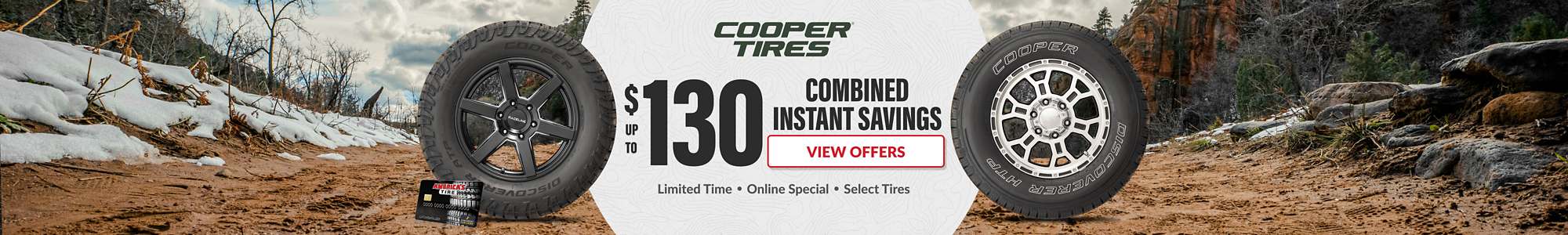 Online Special: Up to $130 Combined Instant Savings on Select Cooper Tires. Shop Now.
