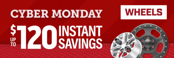 Cyber Monday Deals: up to $120 Instant Savings on Select Wheels