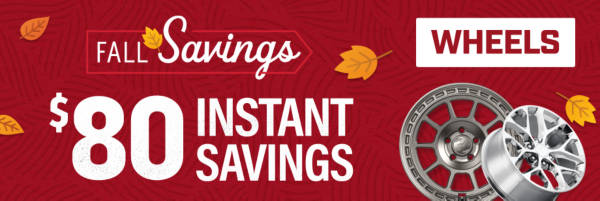Fall Savings Deals: $80 Instant Savings on Select Wheels