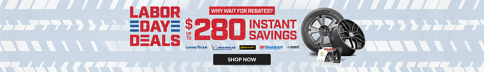 Labor Day Deals: up to $280 combined instant savings on select tires and wheels ... shop now