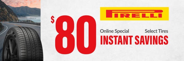 $80 Instant Savings on select Pirelli tires