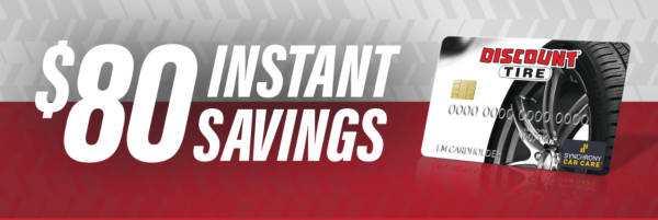 $80 instant savings on any purchase of $799 or more (after discounts) with your Discount Tire credit card