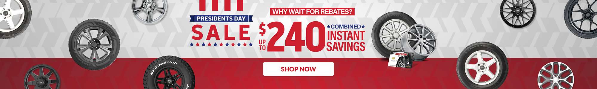 Presidents Day Sale: Up to $240 Combined Instant Savings on select tires and wheels ... shop now