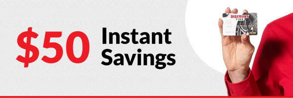 $50 instant savings on any purchase of $599 or more (after discounts) with your Discount Tire credit card