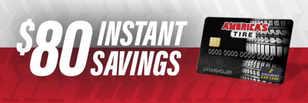 $80 instant savings on any purchase of $799 or more (after discounts) with your America's Tire credit card